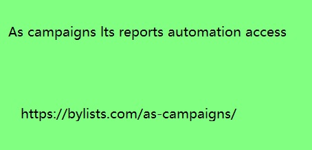 As campaigns lts reports automation access