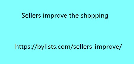 Sellers improve the shopping
