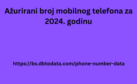 Ažurirani broj mobilnog telefona za 2024. godinu